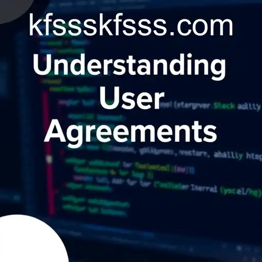 Understanding User Agreements: A Comprehensive Guide